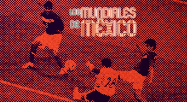 Los Mundiales de México