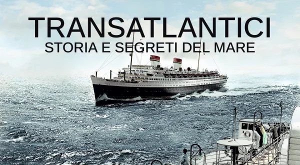 Transatlantici: Storia e segreti del mare