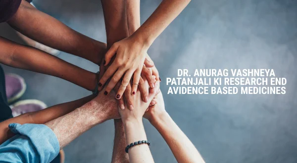 Dr. Anurag Vashneya Patanjali Ki Research End Avidence Based Medicines