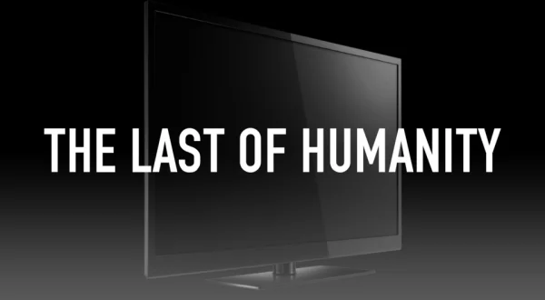 The Last of Humanity
