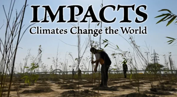 IMPACTS:Climates Change the World