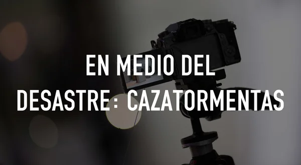 En medio del desastre: Cazatormentas