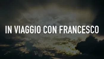 In viaggio con Francesco