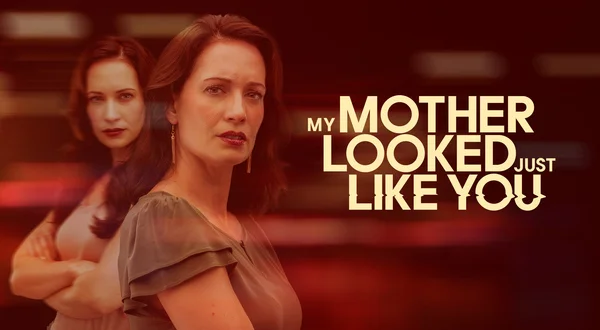 My Mother Looked Just Like You