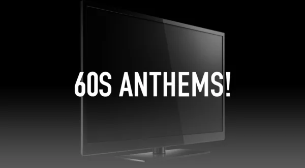 60s Anthems!