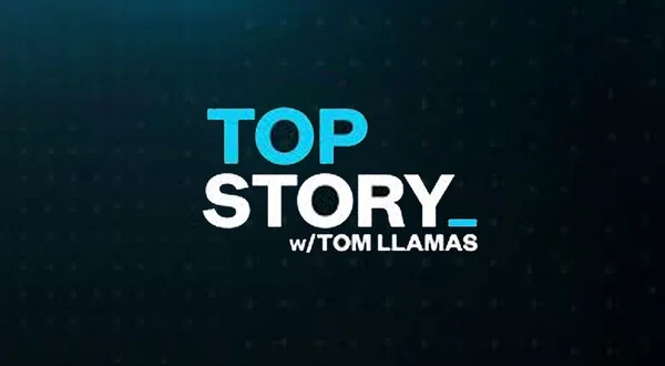 Top Story With Tom Llamas