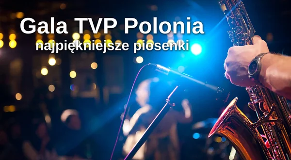 Gala TVP Polonia - najpiękniejsze piosenki