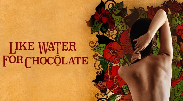 Like Water for Chocolate