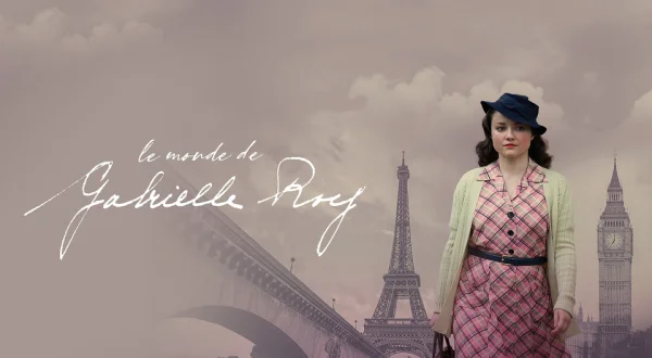 Le monde de Gabrielle Roy