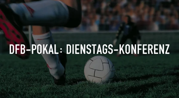 Live: DFB-Pokal: Dienstags-Konferenz