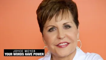 Joyce Meyer: Your Words Have Power