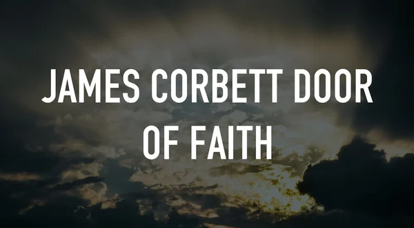 James Corbett Door of Faith