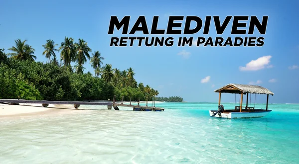 Malediven - Rettung im Paradies