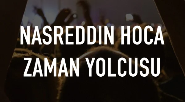 Nasreddin Hoca Zaman Yolcusu