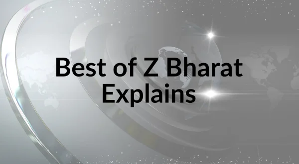 Best of Z Bharat Explains