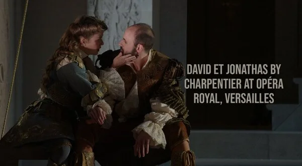 David et Jonathas by Charpentier at Opéra Royal, Versailles