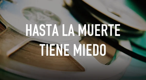 Hasta la muerte tiene miedo