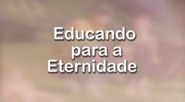 Educando para la Eternidad