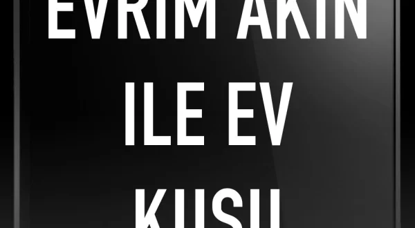 Evrim Akin ile Ev Kusu