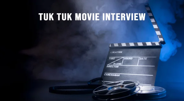 Tuk Tuk Movie Interview