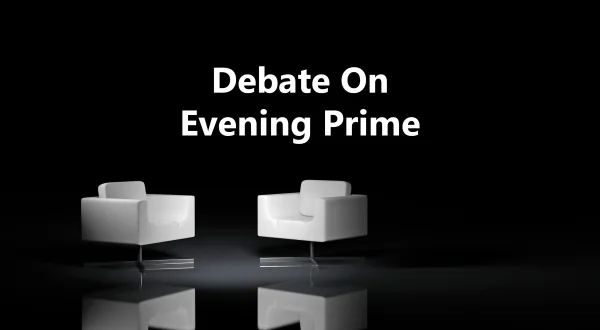Debate On Evening Prime