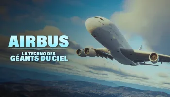 Airbus : la techno des géants du ciel