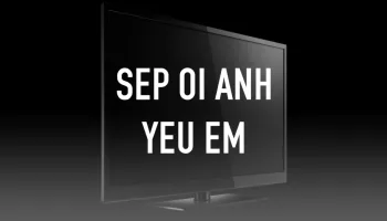 Sep oi Anh Yeu Em