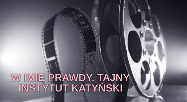 W imię prawdy. Tajny Instytut Katyński