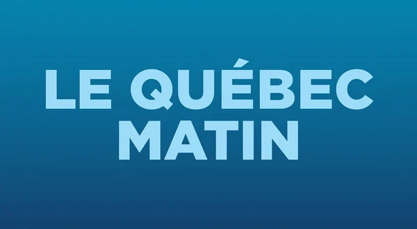 Le Québec matin