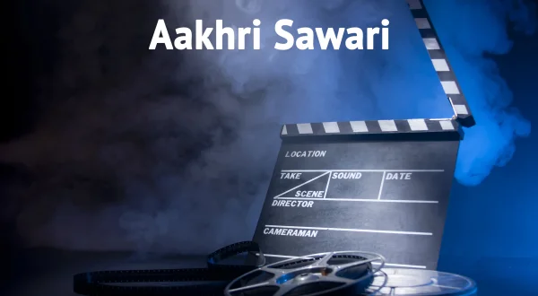 Aakhri Sawari