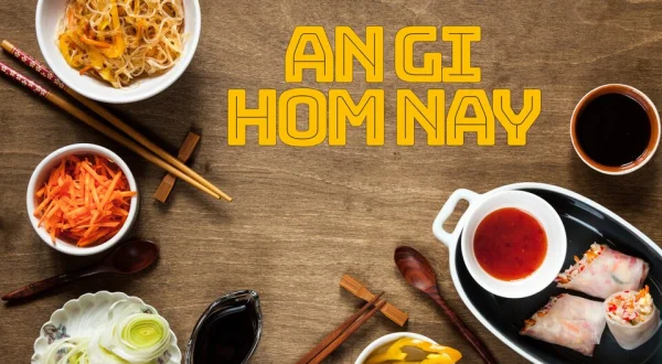 An Gi Hom Nay