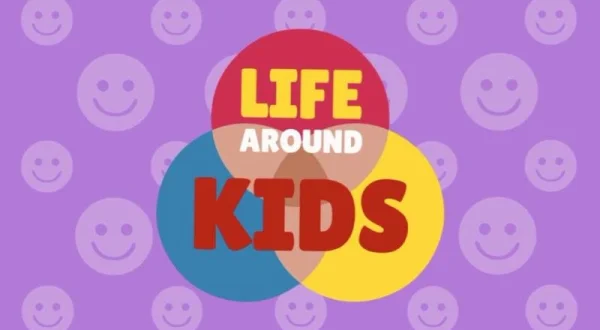 Life Around Kids