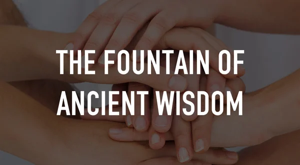 The Fountain of Ancient Wisdom