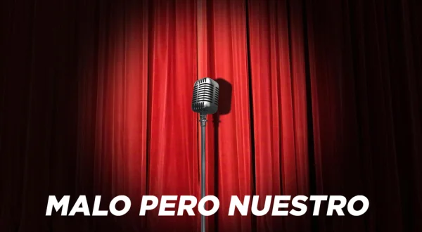 Malo pero nuestro
