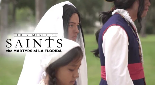 They Might Be Saints: The Martyrs of La Florida