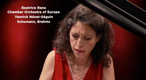 Beatrice Rana, Chamber Orchestra of Europe, Yannick Nézet-Séguin: Schumann, Brahms