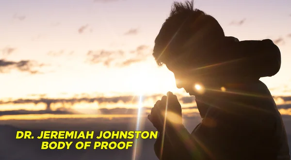 Dr. Jeremiah Johnston: Body of Proof