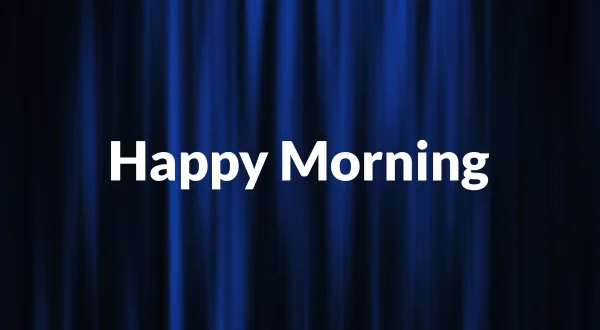 Happy Morning