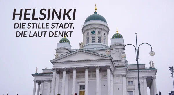 Helsinki - Die stille Stadt, die laut denkt