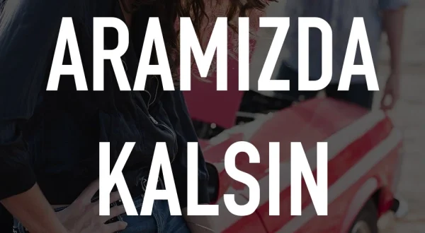 Aramizda Kalsin