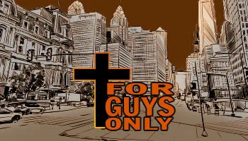 For Guys Only.