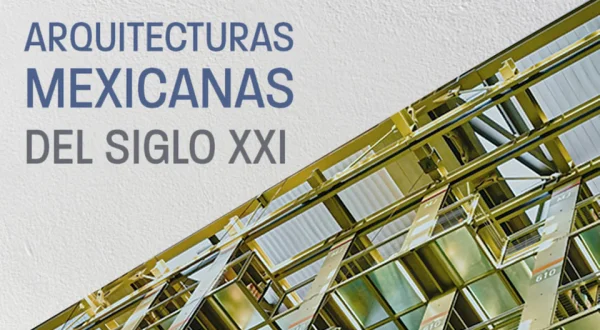 Arquitecturas mexicanas del siglo XXI