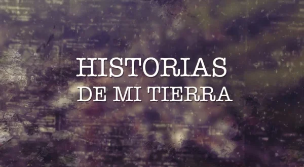 Historias de mi tierra