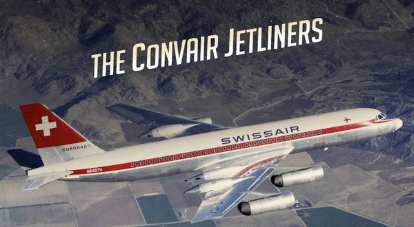 The Convair Jetliners