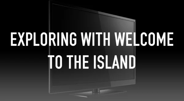 Exploring with Welcome to the Island