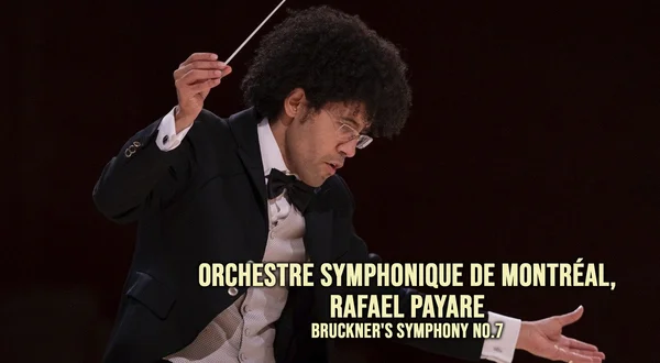 Orchestre Symphonique de Montréal, Rafael Payare: Bruckner's Symphony No.7