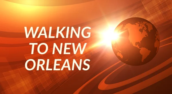Walking to New Orleans