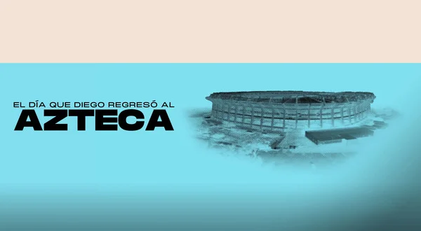 El día que Diego regresó al Azteca