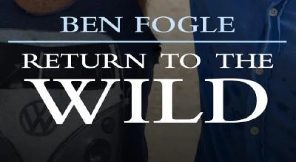 Ben Fogle: Vahşi Yaşama Dönüş