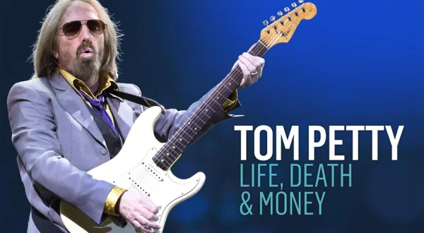 Tom Petty: Life, Death & Money
